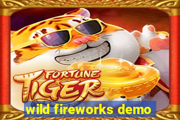 wild fireworks demo